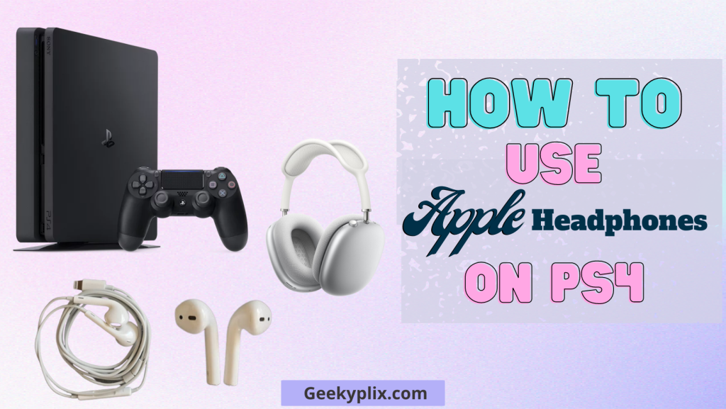 to Use Apple Headphones on PS4 2022] Geekyplix